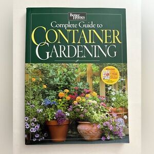BETTER HOMES & GARDENS COMPLETE GUIDE TO CONTAINER GARDENING (2010)